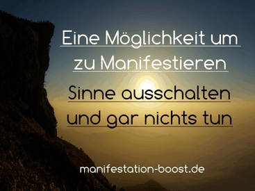 Eine Möglichkeit um zu manifestieren Sinne ausschalten und gar nichts tun Brian Tracy