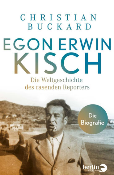 Buchcover: Christian Buckard, Egon Erwin Kisch. Die Weltgeschichte des rasenden Reporters
