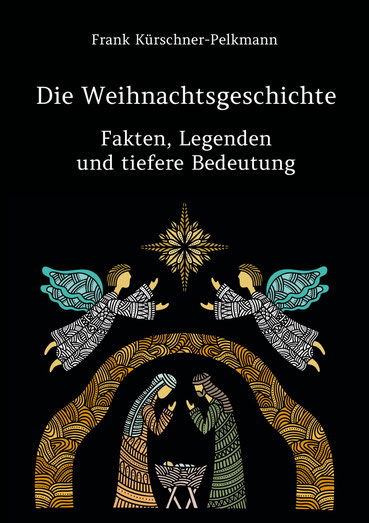 Cover des Buches Frank Kürschner-Pelkmann: Die Weihnachtsgeschichte - Fakten, Legenden und tiefere Bedeutung