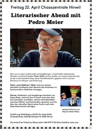 Pedro Meier – Literarischer Abend in der Chaoszentrale 8340 Hinwil ZH – 22. 4. 2022 – Autorenlesung. Pedro „ Last Mohican “ Meier wird aus seinem aktuellen Lyrikband » Das Gewicht des Schattens im Sonnenschein « Gedichte vortragen. Verlag AMRAIN BOOKS