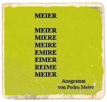 Pedro Meier Buch – Anagramm auf – MEIER – aus Lyrik- und Bildband – Das Gewicht des Schattens im Sonnenschein – Gedichte und Polaroid-Fotos Streifzüge durch Berlin, 146 Seiten – ISBN 978-3-8260-7110-2 – Verlag Königshausen & Neumann, Würzburg – Niederbipp