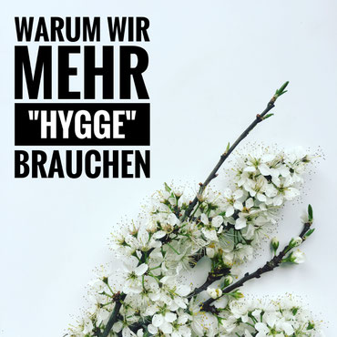 Warum wir mehr "HYGGE" brauchen