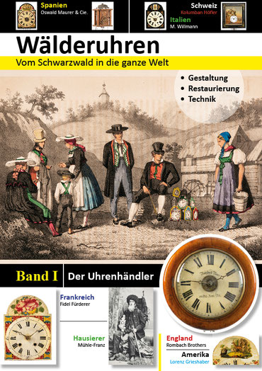 Wälderuhren, vom Schwarzwald in die ganze Welt, das Buch über die Schwarzwälder Uhrmacherei von Matthias Hüttlin, Band 1: Der Uhrenhändler
