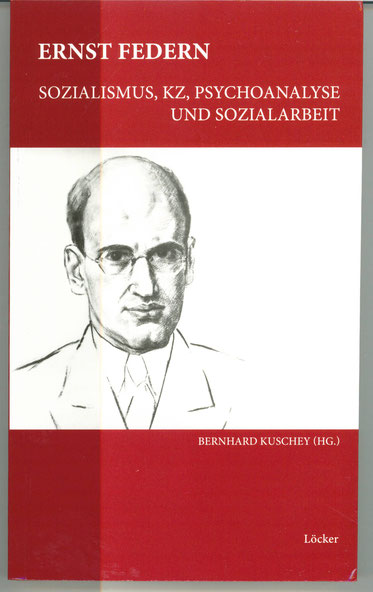 Bernhard Kuschey (Hg.) Ernst Federn Sozialismus, KZ, Psychoanalyse und Sozialarbeit