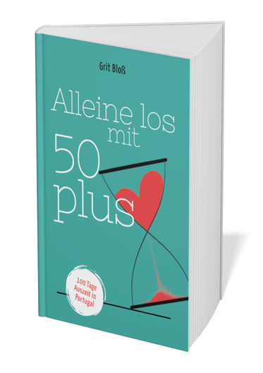 "Alleine los mit 50 plus - 100 Tage Auszeit vom Job in Portugal von Grit Bloß, das Buch über eine berufliche Auszeit, allein reisen Frau