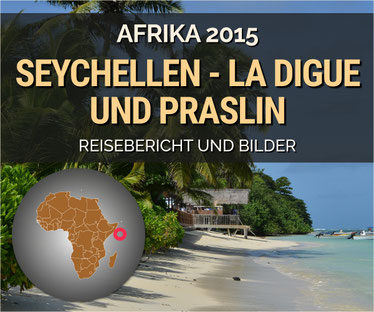 Reisebericht Afrika, Seychellen, La Digue, Praslin, Valley de Mai, Plage d'Argent, Sister Island, Felicité Island, La Passe, Anse Lazio, Anse d'Argent, Anse La Reunion, Grand Anse, Petite Anse, Anse Cocos, Anse Severe, Anse Patates, Beau Vallon Beach,