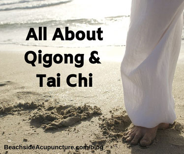 All About Qigong and Tai Chi on BeachsideAcupuncture.com/blog