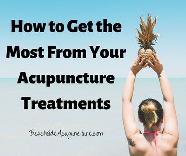 How to Get the Most From Your Acupuncture Treatments at BeachsideAcupuncture.com/blog