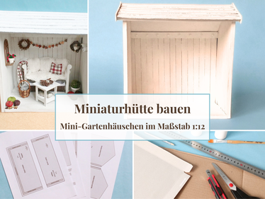 Miniaturhütte 1:12 selber bauen