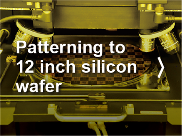 Resist patterning on a 12-inch wafer by contact exposure and maskless resist patterning by laser direct drawing are possible.