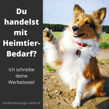Liebe*r Selbstständige und Unternehmer aus der Heimtierbranche: Ich schreibe dir knackige Produktbeschreibungen für deinen Onlineshop..
