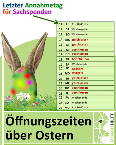 Vom 14.04. bis 25.04. geschlossen. Am 11.04. ist letzter Annahmetag für Sachspenden von 11 - 18 Uhr. Am 28.04. öffnen wir erstmal wieder von 11-16 Uhr. 