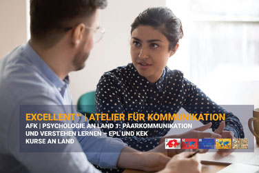 EXCELLENT™ Kurs PSYCHOLOGIE AN LAND 1 – EPL und KEK: Paarkommunikation und Verstehen lernen im ATELIER FÜR KOMMUNIKATION™.