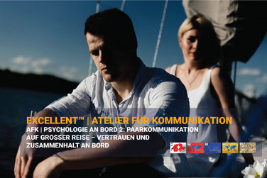 EXCELLENT™ Kurs PSYCHOLOGIE AN BORD 2 – Paarkommunikation und Vertrauen auf See, emotionale Balance und Beziehungskompetenz im ATELIER FÜR KOMMUNIKATION™