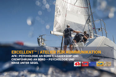 EXCELLENT™ Kurs PSYCHOLOGIE AN BORD 1 – Leadership und Crewführung an Bord, Psychologie und Krisenbewältigung unter Segel im ATELIER FÜR KOMMUNIKATION™.