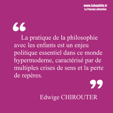 Edwige Chirouter citation. Philosophie pour enfants.