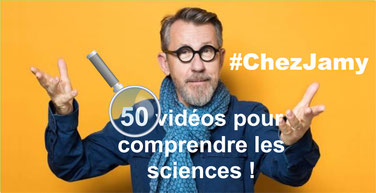 CHEZ JAMY: 50 vidéos de SCIENCE