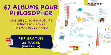 Philosophie pour enfants. Albums jeunesse pour philosopher en atelier philo. Littérature jeunesse et philo pour enfants. Pôle Philo. Des albums pour philosopher. PDF gratuit.