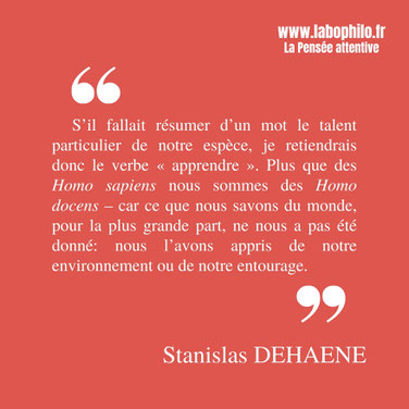 Citation de Stanislas Dehaene. Neurosciences. Apprentissage.
