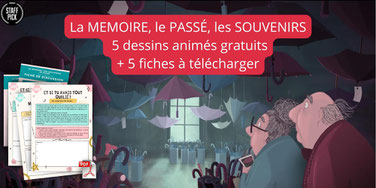 MEMOIRE, PASSE, SOUVENIRS: 5 animés + 5 fiches