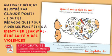 Quand on te fait du mal. Violences aux enfants. Album Claude Ponti gratuit. VEO. Droits de l'enfant. Victomologie. Traumatismes. Emotions. PDF gratuit. Informations sur les violences et leurs conséquences. CPS. Psychologie.