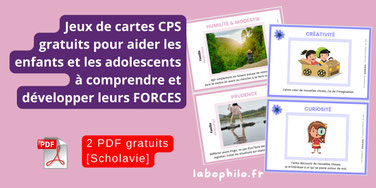 CPS. Compétences psychosociales. Jeu de cartes gratuits. Forces de caractère. Connaissance de soi. Conscience de soi. 