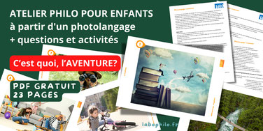 Atelier de philosophie pour enfants gratuit sur l'aventure. Photolangage. Philo pour enfants. PDF gratuit. 