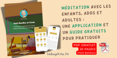 Compétences psychosociales. CPS. Ressources gratuites. PDF gratuit. Méditation. Petit Bambou à l'école. Pratique de la méditation en classe. Application gratuite. Méditer avec les enfants. Philo pour enfants. Philosophie pour enfants.