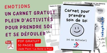 Compétences psychosociales. CPS. Ressources gratuites. PDF gratuit. Emotions. Carnet pour prendre soin de soi. Jade Paré. Philo pour enfants. La Boite à psy. Activités gratuites.