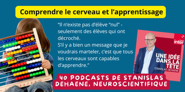 Cerveau et apprentissage: 40 podcasts de S. Dehaene