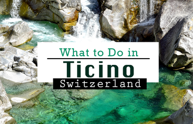 Switzerland travel blog - What to Do in Ticino