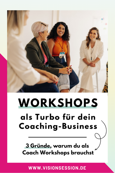 Workshops als Turbo für dein Coaching-Business_VISION SESSION
