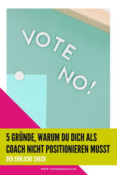 5 Gründe, warum du dich als Coach nicht positionieren solltest