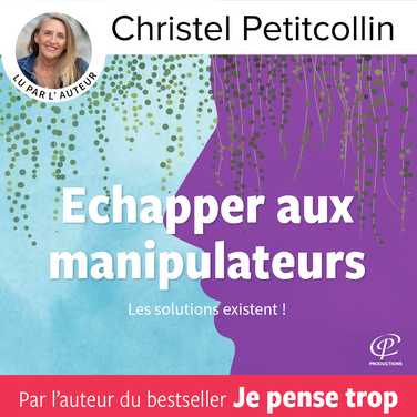 Livre audio Pourquoi trop penser rend manipulable - Christel Petitcollin