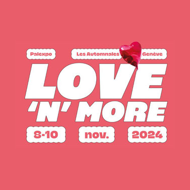 LOVE'N'MORE - 8, 9 et 10 Novembre 2024
