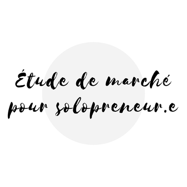 Étude de marché pour solopreneur article blogue de l'Académie des Autonomes soutien aux travailleurs autonomes