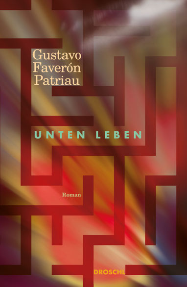 Das Bild zeigt das Cover von "Unten leben", ein labyrinthartiges Gitter auf buntem Hintergrund.