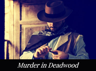 Murder in Deadwood Dinner Murder Mystery
