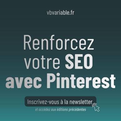 Newsletter "renforcez votre SEO avec Pinterest" vbvariable.fr @valerie_redac