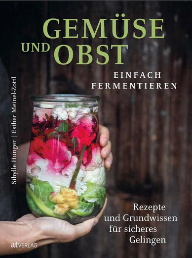 Gemüse und Obst einfach fermentieren von Sibylle Hunger at Verlag