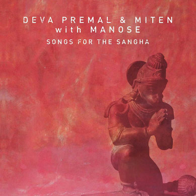 Deva Premal & Miten with Manose - Songs For The Sangha (2015)