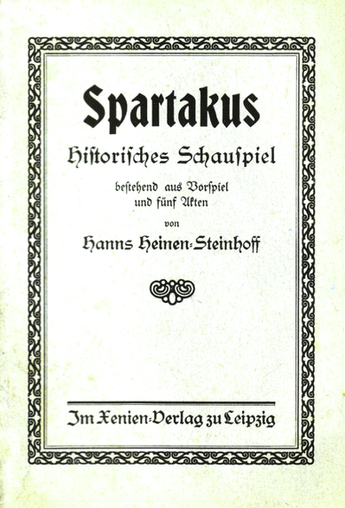 First edition of the historical theatre play "Spartakus". Hanns Heinen had apparently intended to add his wife's name - Steinhoff - as a stage name in addition to his own.