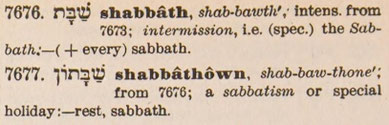 Strong H7676 shabbath, every Sabbath, KJV