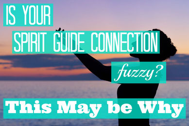 s Your Spirit Guide Connection Fuzzy? This May Be Why