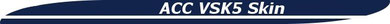 VSK VSK5 ACC FREE SKINS