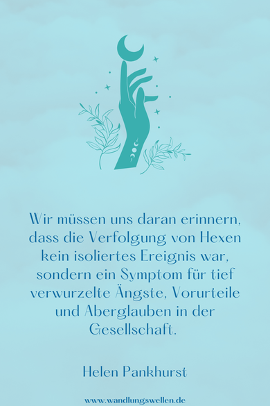 Wir müssen uns daran erinnern, dass die Verfolgung von Hexen kein isoliertes Ereignis war, sondern ein Symptom für tief verwurzelte Ängste, Vorurteile und Aberglauben in der Gesellschaft. - Helen Pankhurst