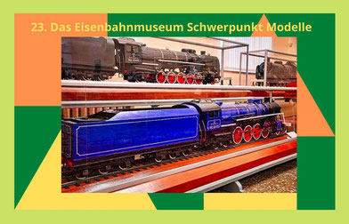 Eisenbahnmuseum Schwerpunkt Modelle