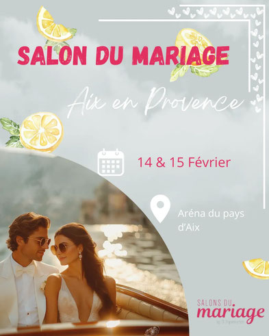 Salon du Mariage d'Aix-en-Provence - 14 et 15 Février 2026