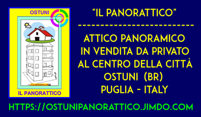 "IL PANORATTICO" - ATTICO PANORAMICO IN VENDITA AD OSTUNI (BR) PUGLIA - ITALY
