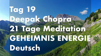 healthconsult-hcx.ch, Tag 19 der 21-Tage Meditation Geheimnis Energie, Deepak Chopra